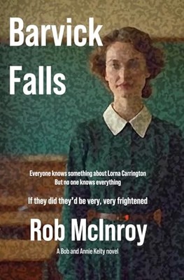 Barvick Falls: A Bob and Annie Kelty N..., McInroy, Rob
