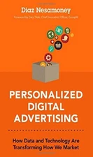 Personalized Digital Advertising: How Data and Technology Are Transforming How W
