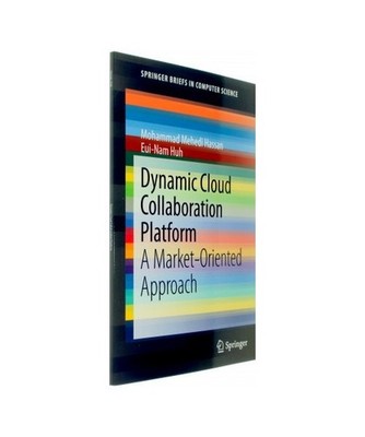 Dynamic Cloud Collaboration Platform: A Market-Oriented Approach: A Market-Orien