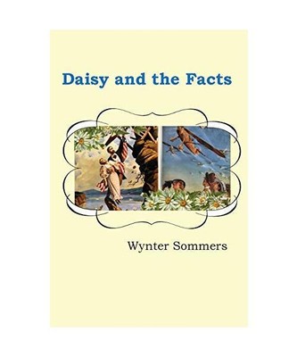Daisy and the Facts: Daisy's Adventures Set #1, Book 7, Wynter Sommers