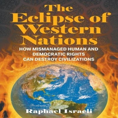 The Eclipse of Western Nations How Mismanaged Human and Democrati