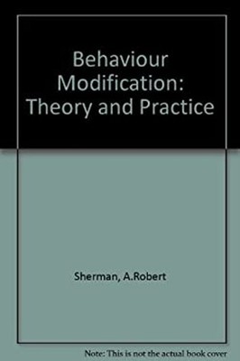 Behavior Modification : Theory and Practice Hardcover A. Robert S