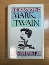 The Making of Mark Twain A Biography by Lauber, John Hardcover 1985