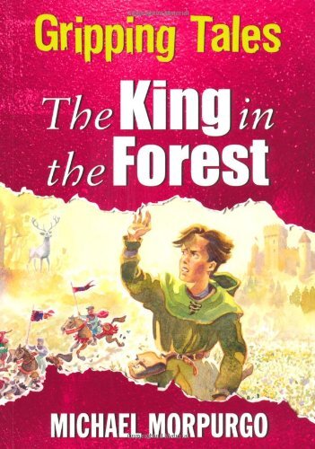 The King in the Forest (Gripping Tales) By Micheal Morpurgo