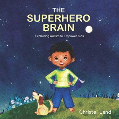 The Superhero Brain: Explaining Autism to Empower Kids  - Paperback NEW Land, Ch