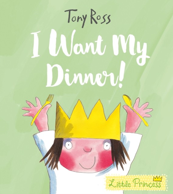 I Want My Dinner! by Tony Ross (Paperback Book)