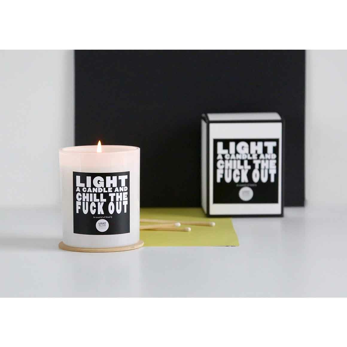 Light a candle & chill the f*ck out