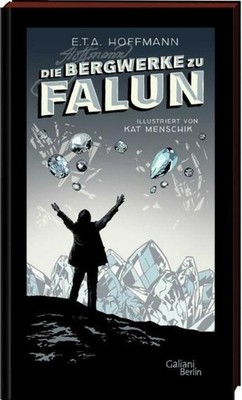 Ernst Theodor Amadeus Hoffmann Die Bergwerke zu Falun