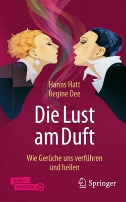 Die Lust am Duft: Wie Ger?che uns verf?hren und heilen by Hanns Hatt (German) Pa