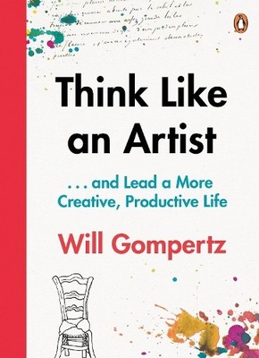 Will Gompertz Think Like an Artist (Taschenbuch)