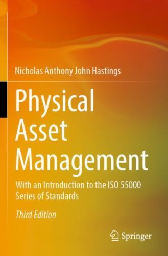 Physical Asset Management : With an Introduction to the ISO 55000 Series of ...