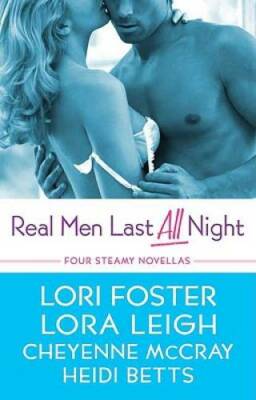 Real Men Last All Night: Four Steamy Novellas - Paperback By Leigh, Lora - GOOD