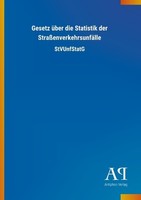 Gesetz üBer Die Statistik Der StraßEnverkehrsunfäLle Antiphon Verlag