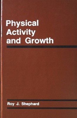 Physical Activity and Growth Shephard, Roy J.: