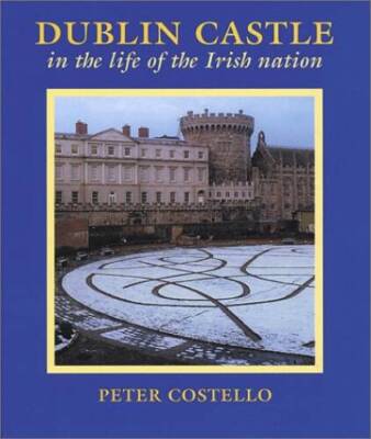 Dublin Castle: In the Life of the Irish Nation - Hardcover - GOOD
