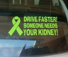 Drive Faster ORGAN DONOR Kidney Sticker Decal Vinyl Funny Awareness Transplant