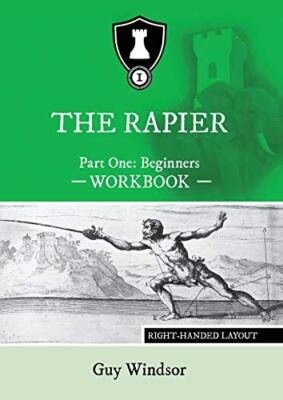 The Rapier Part One Beginners Workbook: Right Handed Layout by Guy Windsor ...