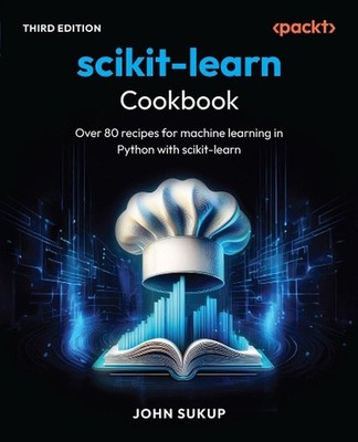 scikit-learn Cookbook: Over 80 recipes for machine learning in Python with sciki