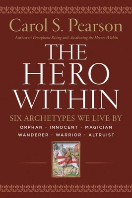 Hero Within - Rev. & Expanded Ed. | Six Archetypes We Live by | Carol S Pearson