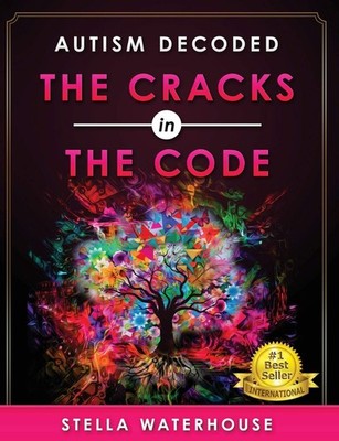 Autism Decoded: The Cracks in the Code: Volume 1,Waterhouse, Ste