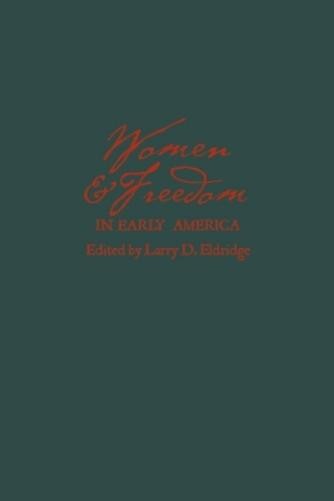Larry Eldridge Women and Freedom in Early America (Hardback)