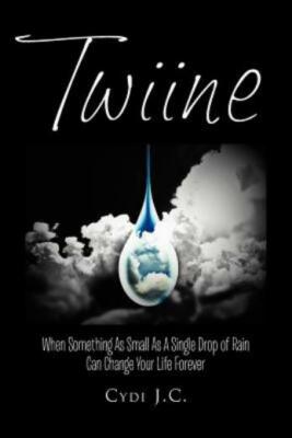 Twiine: When Something As Small As A Single Drop Of Rain Can Change Your Li...