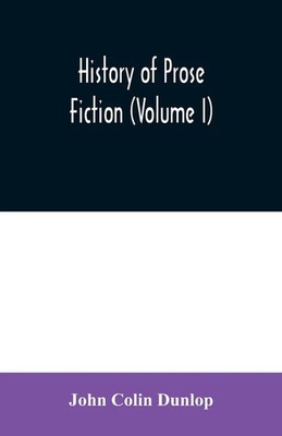 John Colin Dunlop | History of prose fiction (Volume I) | Taschenbuch | Englisch