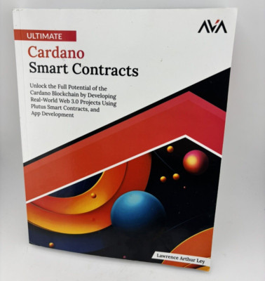 Ultimate Cardano Smart Contracts Real-World Web 3.0 Projects Using Plutus Smart