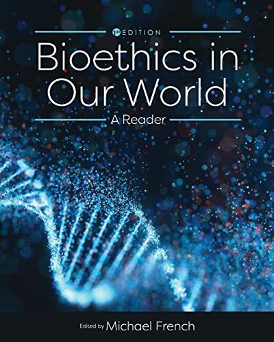 Bioethics in Our World: A Reader, Michael French (edito