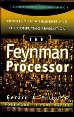 The Feynman Processor: Quantum Entanglement And The Computing Revolution (Fr...