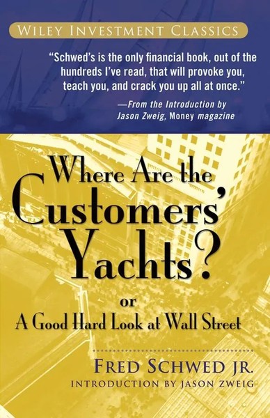 Where Are The Customers' Yachts? | Or A Good Hard Look At Wall Street | Schwed-image