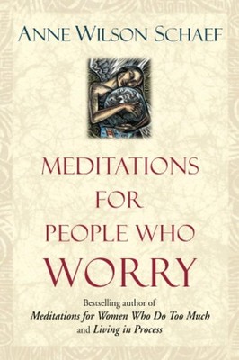 Meditations for People Who (May) Worry Too Much