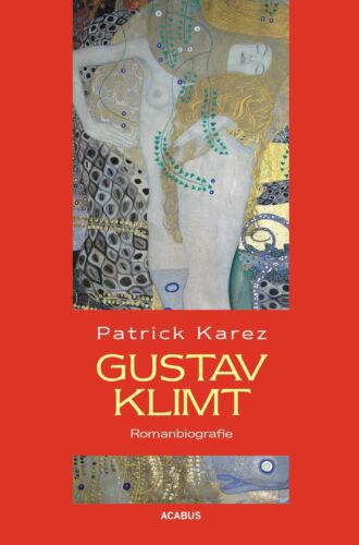Gustav Klimt. Romanbiografie, Patrick Karez - Zdjęcie 1 z 1