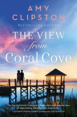 The View from Coral Cove - Paperback By Clipston, Amy - GOOD