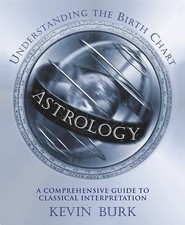 Astrology: Understanding the Birth Chart, Burk, Kevin, 9781567180886