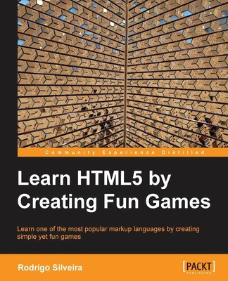 Rodrigo Formigone Silveira | Learning Html5 by Creating Fun Games | Taschenbuch