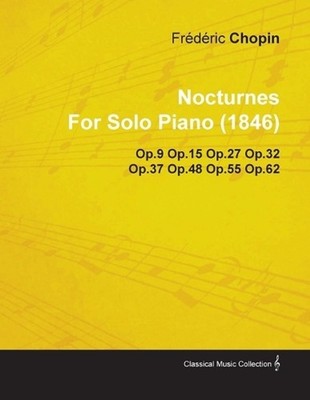 Nocturnes By Frederic Chopin For Solo Piano (1846) Op.9 Op.15 Op.27 Op.32 Op.37