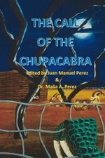The Call of the Chupacabra by Juan Manuel Perez [Paperback]