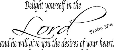 DELIGHT YOURSELF IN THE LORD PSALM 37:4 Wall Decal Lettering Words Quote 48''