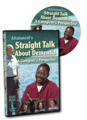 Attainment's Straight Talk about Dementia DVD A Caregiver's Perspective