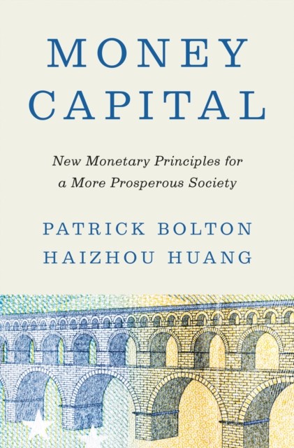 Money Capital New Monetary Principles for a More by Patrick Bolton PAPERBACK - Image 5