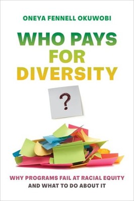 Who Pays for Diversity? : Why Programs Fail at Racial Equity and What to Do A...