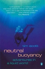 Neutral Buoyancy: Adventures in a Liquid World - Ecott, Tim