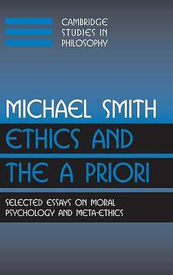Ethics and the A Priori Selected Essays on Moral Psychology and Meta-Ethics