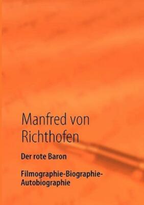 Der Rote Baron: Filmographie - Biographie - Autobiographie