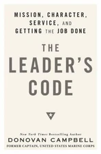 The Leader's Code : Mission, Character, Service, and Getting the