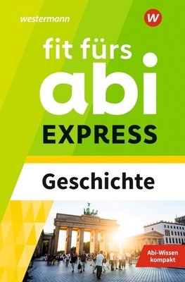 Fit fürs Abi EXPRESS. Geschichte Stefan Nagelstutz