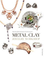 Metal Clay Jewelry Workshop: Handcrafted Designs Techniques