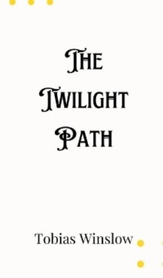 Tobias Winslow The Twilight Path (Gebundene Ausgabe)