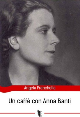 Ein Kaffee mit Anna Banti - Franchella Angela